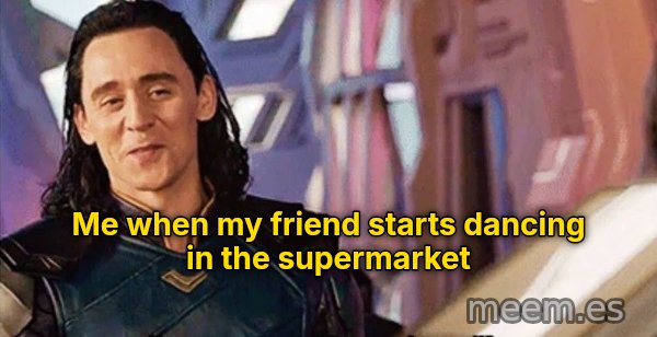 I've Never Met This Man in My Life meme: Me when my friend starts dancing in the supermarket