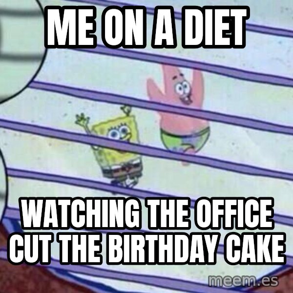 Squidward Looking Out the Window meme: Me on a diet / watching the office cut the birthday cake