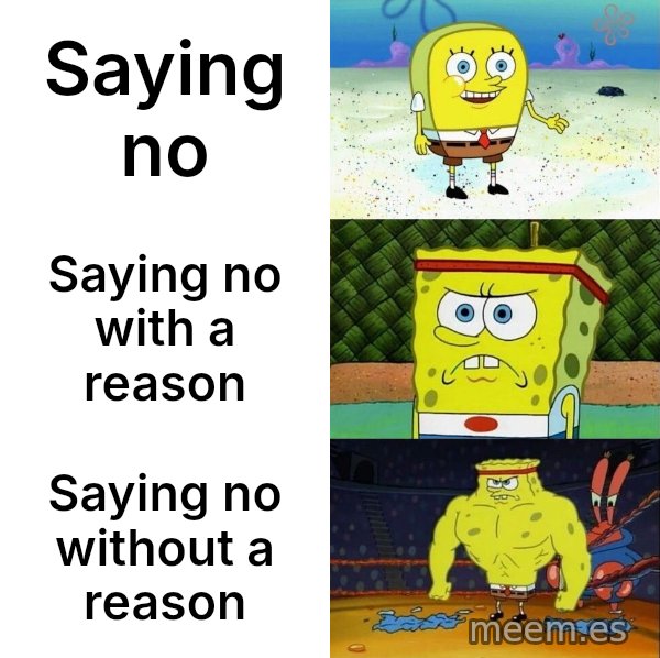 Increasingly Buff SpongeBob meme: Saying no / Saying no with a reason / Saying no without a reason