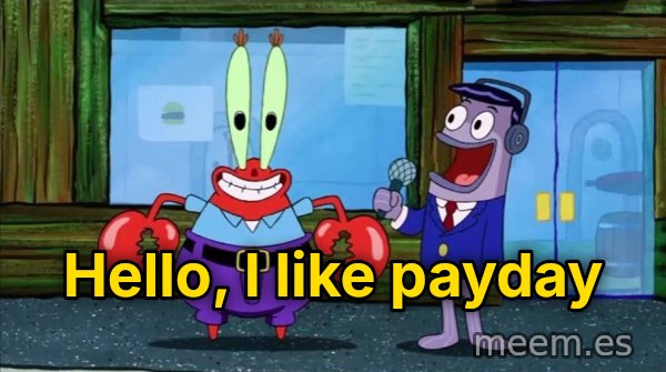 Hello, I Like Money meme: Hello, I like payday