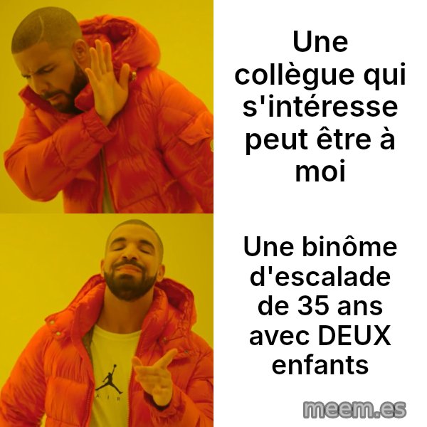 Drake Hotline Bling meme: Une collègue qui s'intéresse peut être à moi / Une binôme d'escalade de 35 ans avec DEUX enfants