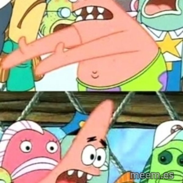Push it Somewhere Else Patrick meme template