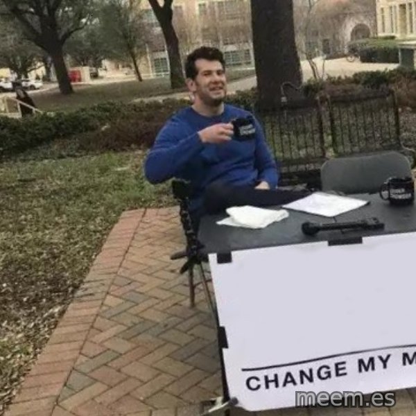 Change My Mind meme template