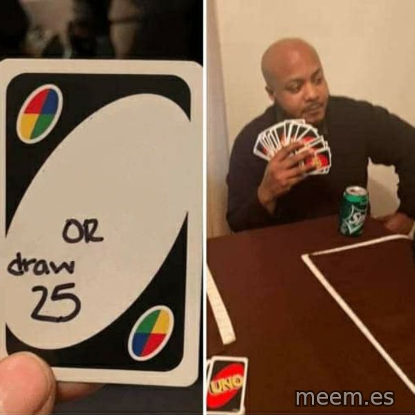 UNO Draw 25 Cards meme template